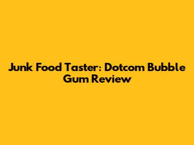 Junk Food Taster: Dotcom Bubble Gum Review