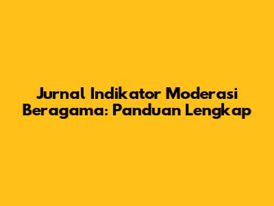 Jurnal Indikator Moderasi Beragama: Panduan Lengkap