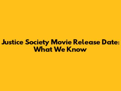 Justice Society Movie Release Date: What We Know