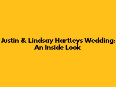Justin & Lindsay Hartley's Wedding: An Inside Look