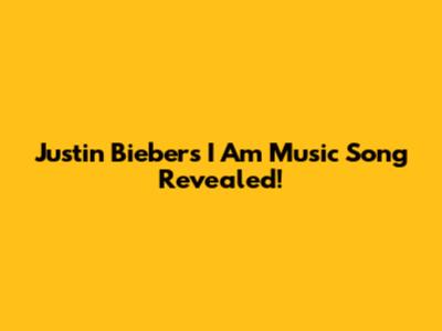 Justin Bieber's 'I Am Music' Song Revealed!