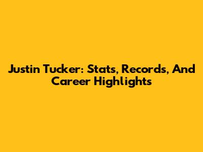 Justin Tucker: Stats, Records, And Career Highlights