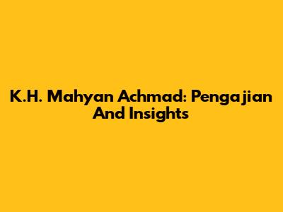 K.H. Mahyan Achmad: Pengajian And Insights