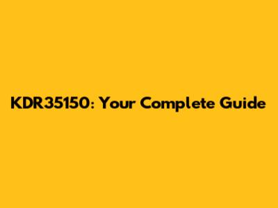 KDR35150: Your Complete Guide