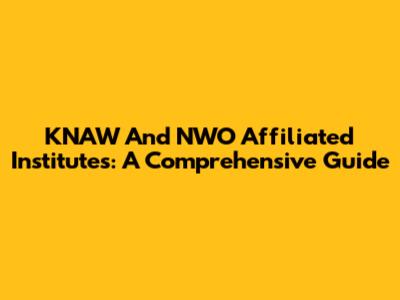 KNAW And NWO Affiliated Institutes: A Comprehensive Guide