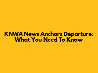 KNWA News Anchor's Departure: What You Need To Know