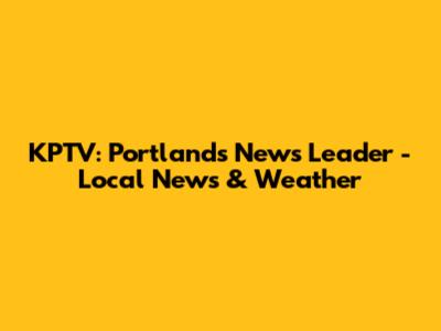 KPTV: Portland's News Leader - Local News & Weather