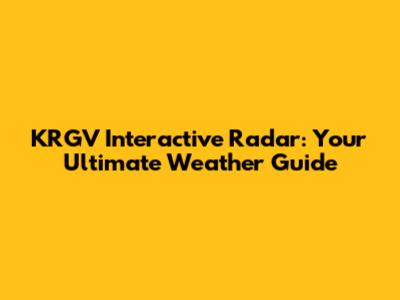 KRGV Interactive Radar: Your Ultimate Weather Guide