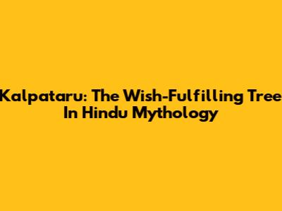 Kalpataru: The Wish-Fulfilling Tree In Hindu Mythology
