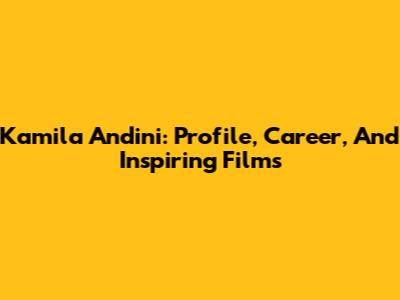 Kamila Andini: Profile, Career, And Inspiring Films