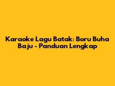 Karaoke Lagu Batak: Boru Buha Baju - Panduan Lengkap