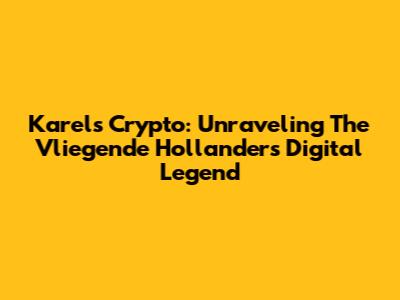 Karel's Crypto: Unraveling The Vliegende Hollander's Digital Legend