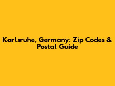 Karlsruhe, Germany: Zip Codes & Postal Guide