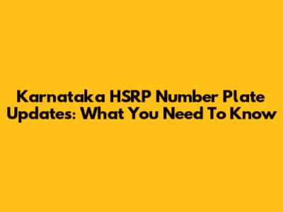 Karnataka HSRP Number Plate Updates: What You Need To Know