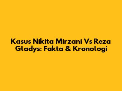 Kasus Nikita Mirzani Vs Reza Gladys: Fakta & Kronologi