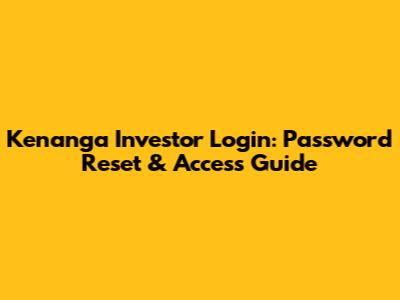 Kenanga Investor Login: Password Reset & Access Guide