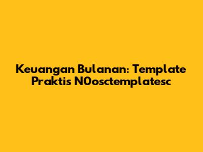 Keuangan Bulanan: Template Praktis N0osctemplatesc