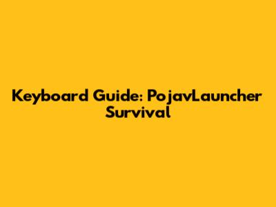 Keyboard Guide: PojavLauncher Survival