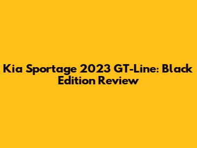 Kia Sportage 2023 GT-Line: Black Edition Review
