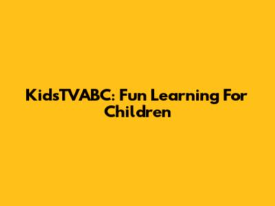 KidsTVABC: Fun Learning For Children