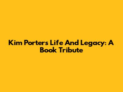 Kim Porter's Life And Legacy: A Book Tribute