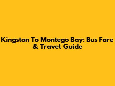 Kingston To Montego Bay: Bus Fare & Travel Guide
