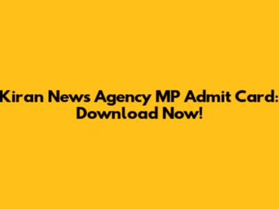Kiran News Agency MP Admit Card: Download Now!