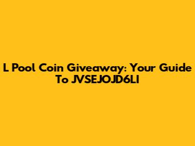 L Pool Coin Giveaway: Your Guide To JVSEJOJD6LI