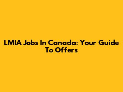 LMIA Jobs In Canada: Your Guide To Offers