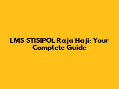 LMS STISIPOL Raja Haji: Your Complete Guide