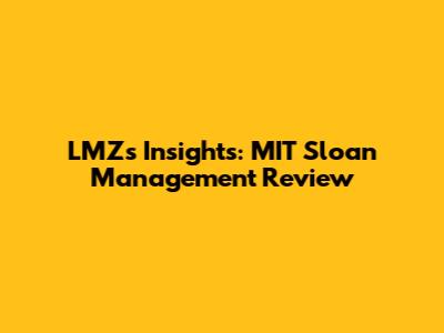 LMZ's Insights: MIT Sloan Management Review