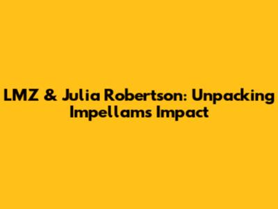 LMZ & Julia Robertson: Unpacking Impellam's Impact