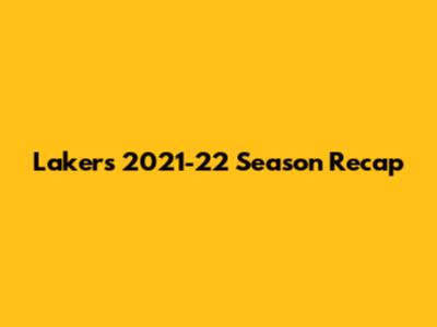 Lakers 2021-22 Season Recap