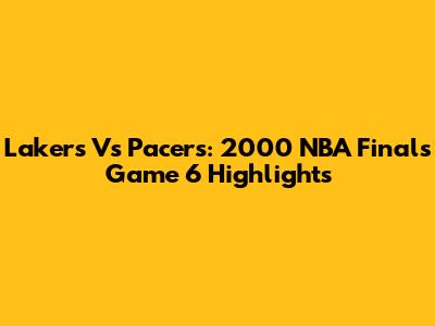 Lakers Vs Pacers: 2000 NBA Finals Game 6 Highlights