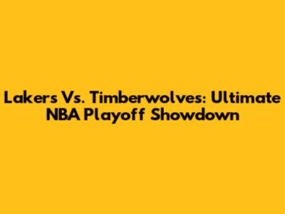 Lakers Vs. Timberwolves: Ultimate NBA Playoff Showdown