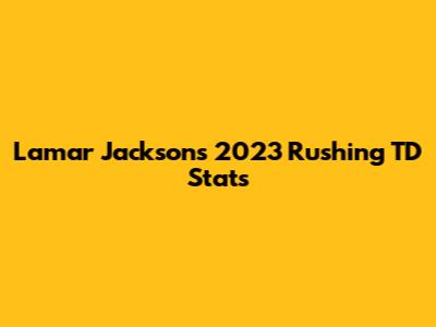Lamar Jackson's 2023 Rushing TD Stats
