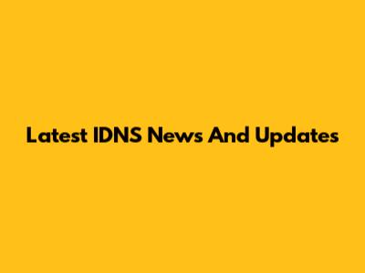 Latest IDNS News And Updates