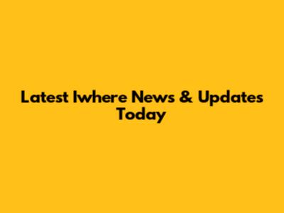 Latest Iwhere News & Updates Today