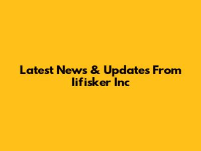Latest News & Updates From Iifisker Inc