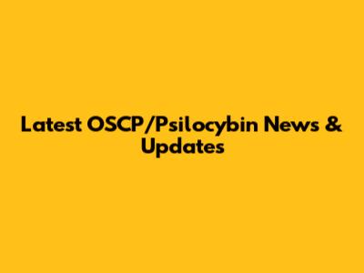 Latest OSCP/Psilocybin News & Updates