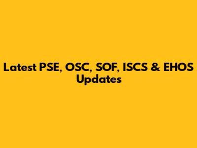 Latest PSE, OSC, SOF, ISCS & EHOS Updates