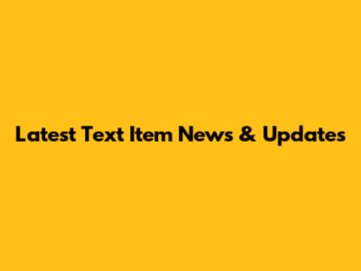 Latest Text Item News & Updates
