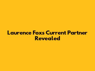 Laurence Fox's Current Partner Revealed