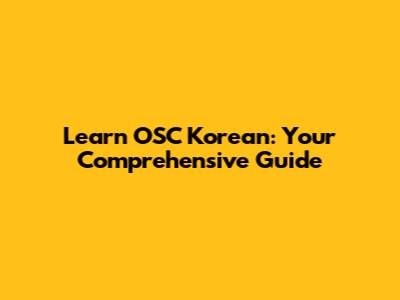 Learn OSC Korean: Your Comprehensive Guide