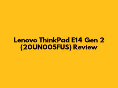 Lenovo ThinkPad E14 Gen 2 (20UN005FUS) Review