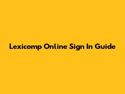 Lexicomp Online Sign In Guide