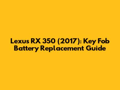 Lexus RX 350 (2017): Key Fob Battery Replacement Guide