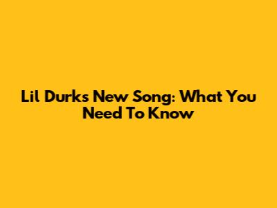 Lil Durk's New Song: What You Need To Know
