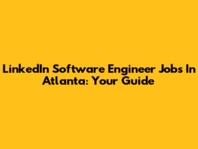 LinkedIn Software Engineer Jobs In Atlanta: Your Guide