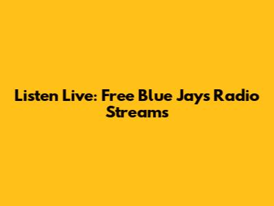 Listen Live: Free Blue Jays Radio Streams